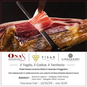 Il Taglio, il Calice e il Territorio: FISAR Pistoia incontra ONAS e l'Azienda Il Poggiolino